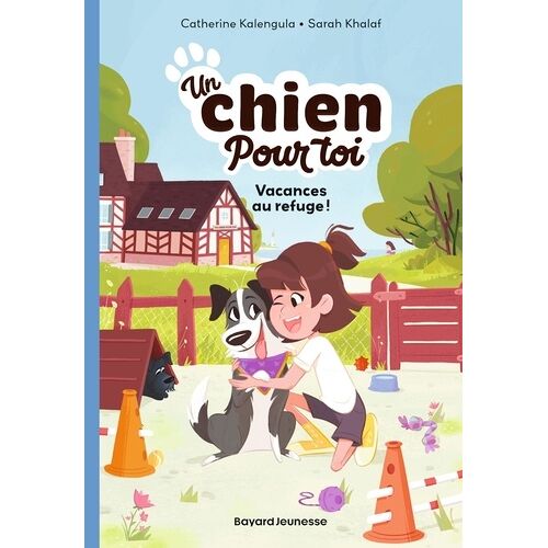 Un Chien Pour Toi - Tome 1 - Vacances Au Refuge