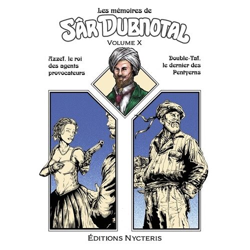 Les Mémoires De Sâr Dubnotal - Tome 10 - Azzef, Le Roi Des Agents Provocateurs - Double-Taf, Le Dernier Des Pentyerns