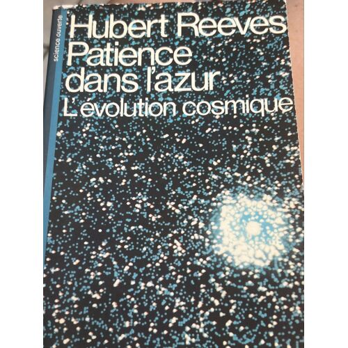 Patience Dans L’ Azur L’ Évolution Cosmique Dédicacé Par Hubert Reeves 