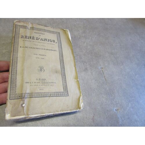 Histoire De Rene D Anjou Roi De Naples Duc Lorraine De Provence Par Le Vicomte F L De Villeneuve Barcemont 1476 1481 Tome 3 Editions Blaise 1825