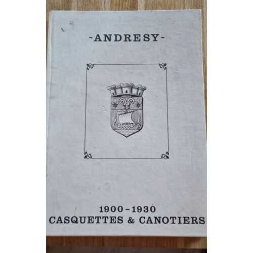 Andrésy - 1900-1930, Casquettes Et Canotiers - Club Historique D’Andrésy 1981