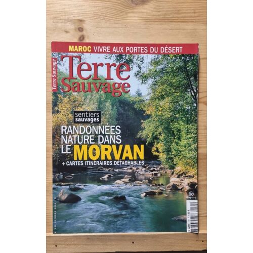 Terre Sauvage 199. Octobre 2004. Randonnées Nature Dans Le Morvan Avec Cartes Itinéraires Détachables. Maroc Vivre Aux Portes Du Désert