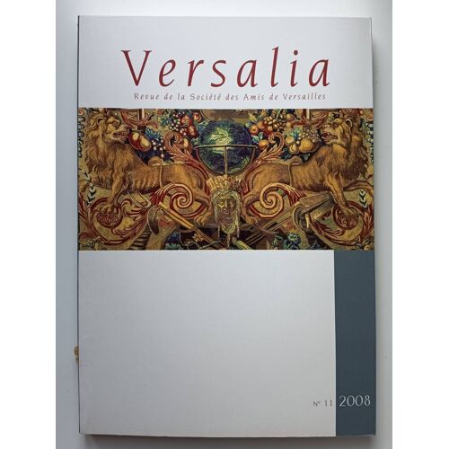 Versalia Numéro 11 Année 2008 Revue De La Société Des Amis De Versailles