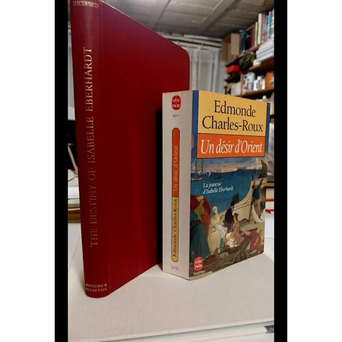 La Jeunesse D’ Isabelle Eberhardt, Un Désir D’ Orient Par Edmonde Charles-Roux / The Destiny Of Isabelle Eberhardt By Cecily Mackworth