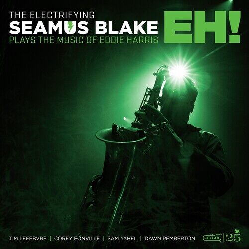 Seamus Blake - The Electrifying Seamus Blake Plays The Music Of Eddie Harris: Eh! [Compact Discs]