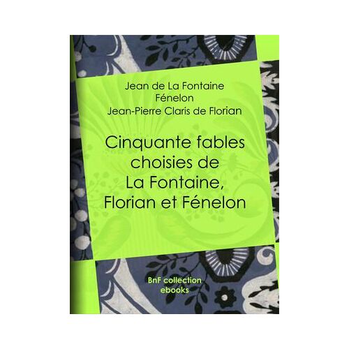 Cinquante Fables Choisies De La Fontaine, Florian Et Fénelon