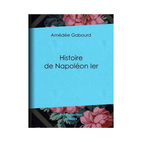 Histoire De Napoléon Ier