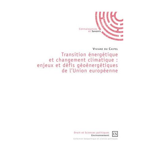 Transition Énergétique Et Changement Climatique : Enjeux Et Défis Géoénergétiques De L'union Européenne