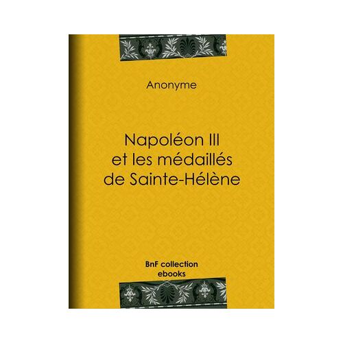 Napoléon Iii Et Les Médaillés De Sainte-Hélène