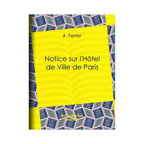 Notice Sur L'hôtel De Ville De Paris