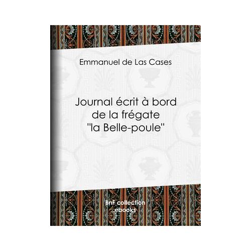 Journal Écrit À Bord De La Frégate "La Belle-Poule