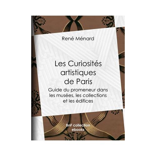 Les Curiosités Artistiques De Paris