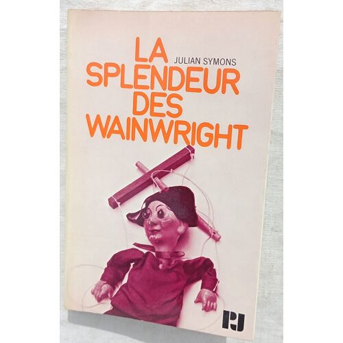 Julian Symons, La Splendeur Des Wainwright, Julliard, Collection P.J., 1971
