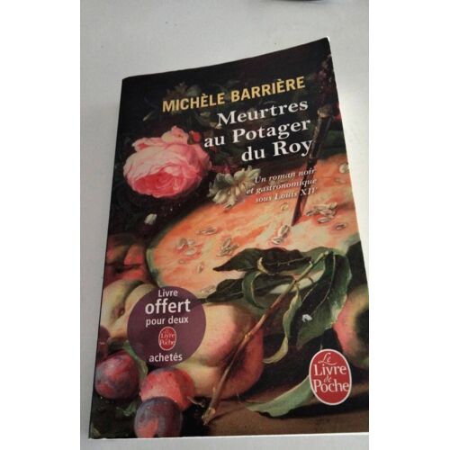 Meurtres Au Potager Du Roy Michèle Barrière
