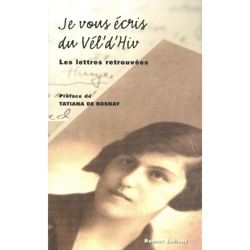 Je Vous Écris Du Vel' D'Hiv, Les Lettres Retrouvées, Présenté Par Karentaieb, Préface De Tatiana De Rosnay
