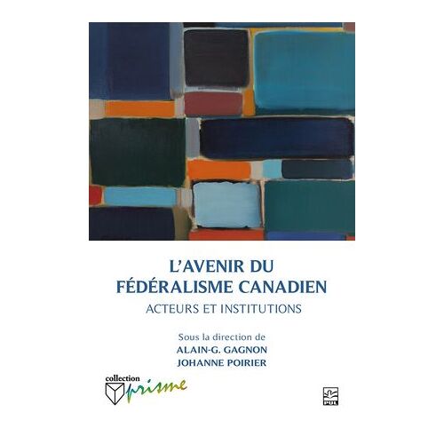 L'avenir Du Fédéralisme Canadien : Acteurs Et Institutions
