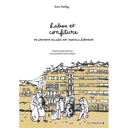 Laban Et Confiture Ou Comment Ma Mère Est Devenue Libanaise