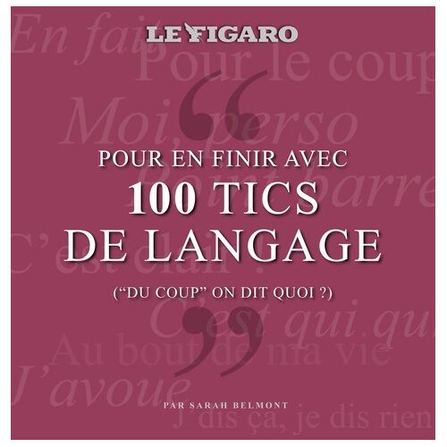 Pour En Finir Avec 100 Tics De Langage - ("Du Coup" On Dit Quoi ?)