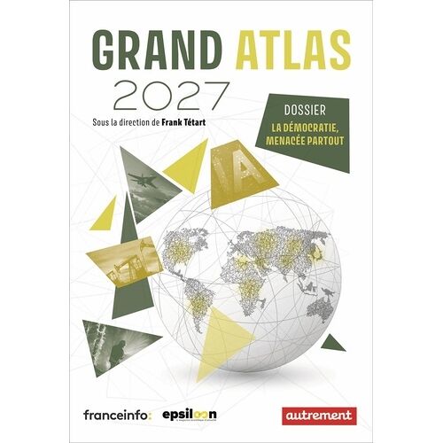 Grand Atlas - Dossier La Démocratie Menacée Partout