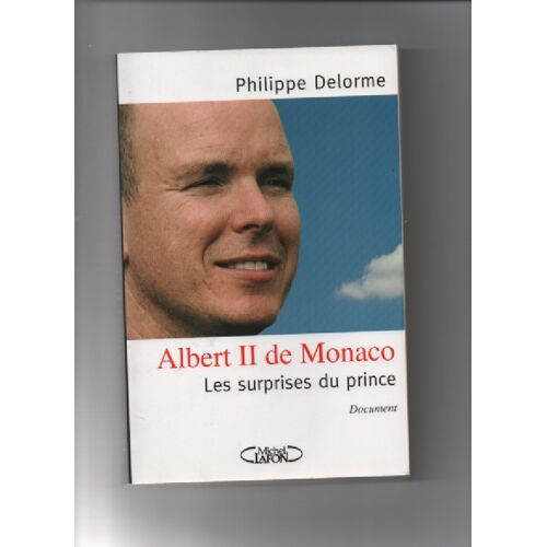 Albert Ii De Monaco -Les Surprises Du Prince De Philippe Delorme