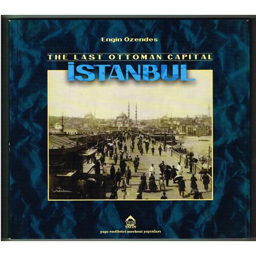 The Last Ottoman Capital Istanbul Engin Ozendes