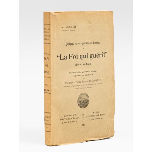 Quelques Cas De Guérisons De Lourdes Et "La Foi Qui Guérit". Etude Médicale.