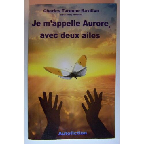 Je M'Appelle Aurore, Avec Deux Ailes De Charles Turenne Ravillon