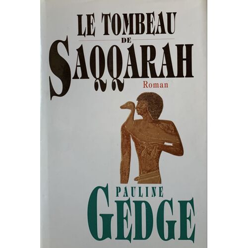 Le Tombeau De Saqqarah - 1991- Par Pauline Gedge - Chez France Loisirs - Roman Historique -
