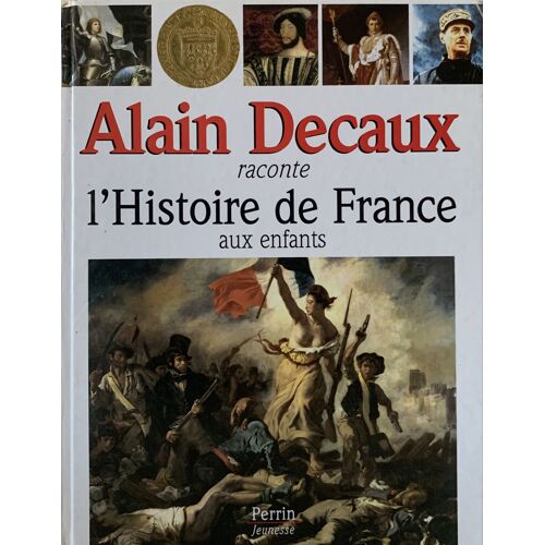 Alain Decaux Raconte L’Histoire  De France  Aux Enfants - 1995- Chez Perrin - Histoire - 