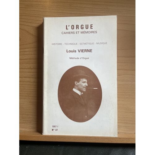 Louis Vierne Méthode D'Orgue Cahiers Et Mémoires De L'Orgue N°37 1987-I
