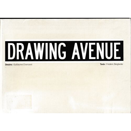 Drawing Avenue           Dessins : G. Chansarel                                                      Texte : F. Beigbeder