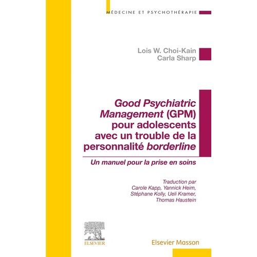 Good Psychiatric Management (Gpm) Pour Adolescents Avec Un Trouble De Personnalité Borderline - Un Manuel Pour La Prise En Soins