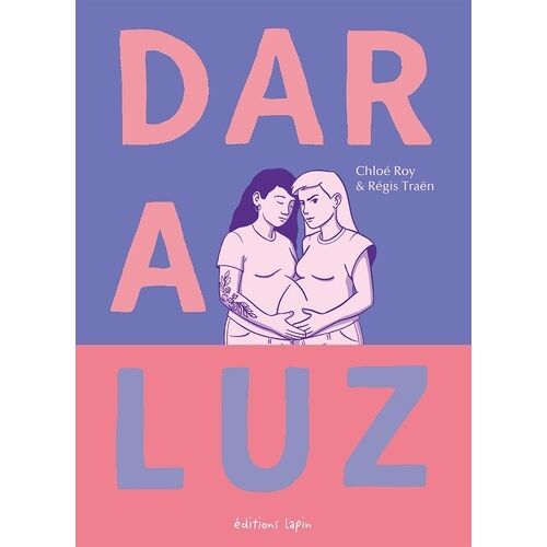 Dar A Luz - Vers La Maternité, Contre Vents Et Marées