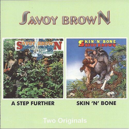 Savoy Brown "A Step Further / Skin 'N' Bone"