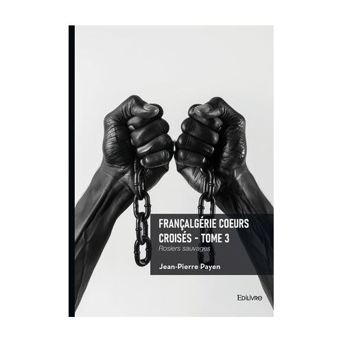 Françalgérie Coeurs Croisés - Tome 3