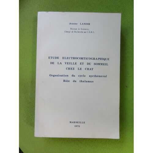 Etude Electrocorticographique De La Veille Et Du Sommeil Chez Le Chat  /  Jeanne Lanoir   Marseille 1972.