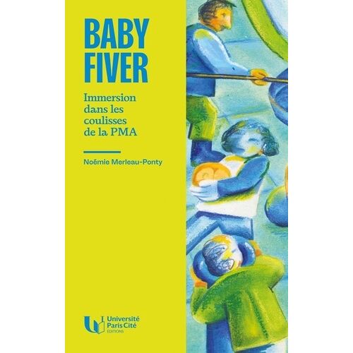 Baby Fiver - Dans Le Quotidien Des Parcours De Pma