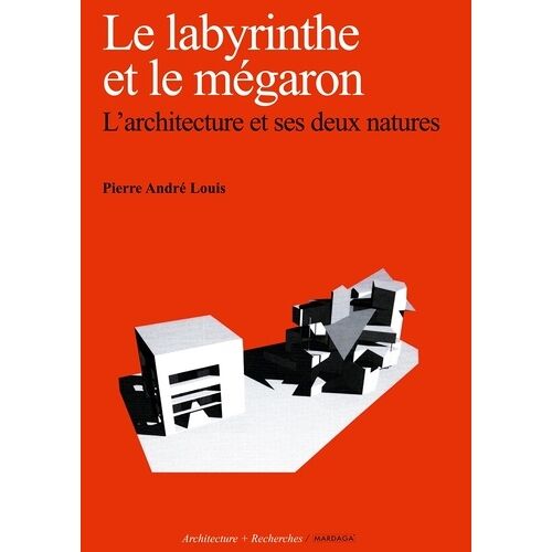 Le Labyrinthe Et Le Mégaron - L'architecture Et Ses Deux Natures