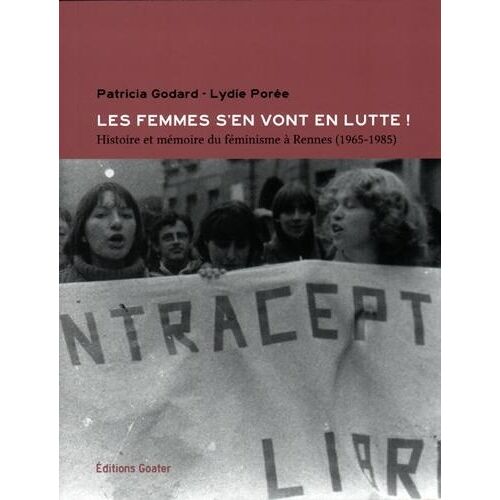 Les Femmes S'en Vont En Lutte ! - Histoire Et Mémoire Du Féminisme À Rennes (1965-1985)