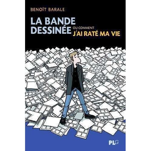 La Bande Dessinée Ou Comment J'ai Raté Ma Vie