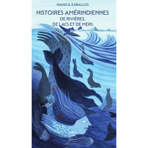 Histoires Amérindiennes De Rivières, De Lacs Et De Mers