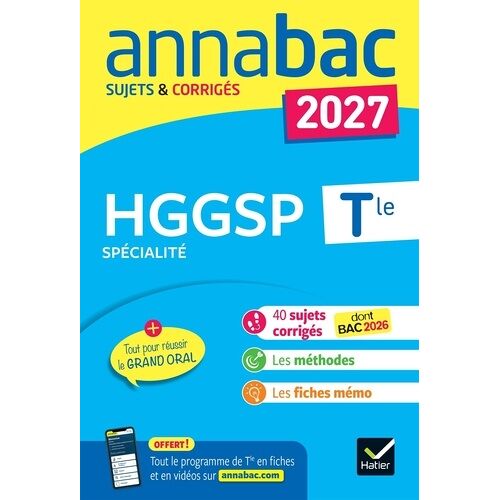 Annales Du Bac 2027 - Annabac Hggsp Tle Générale (Spécialité) - Sujets Corrigés &amp- Méthodes De L'épreuve D'hggsp