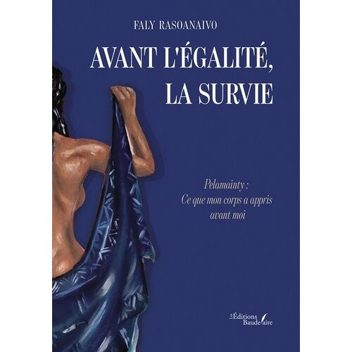 Avant L'égalité, La Survie - Pelamainty : Ce Que Mon Corps A Appris Avant Moi