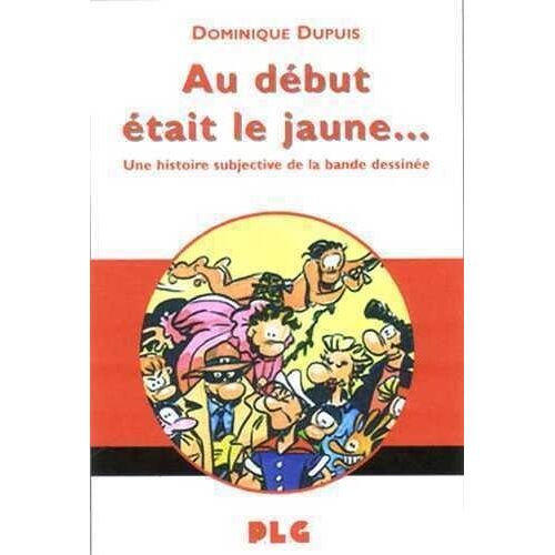 Au Début Était Le Jaune - Une Histoire Subjective De La Bande Dessinée