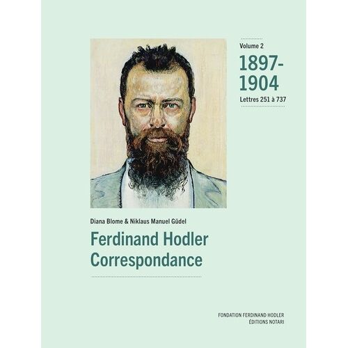 Ferdinand Hodler - Correspondance, Vol - 2: 1897-1904
