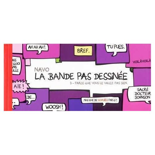 La Bande Pas Dessinée - Tome 3 - Parce Que Vous Le Valez Pas Bien