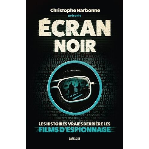 Ecran Noir : Les Histoires Vraies Derrière Les Films D'espionnage
