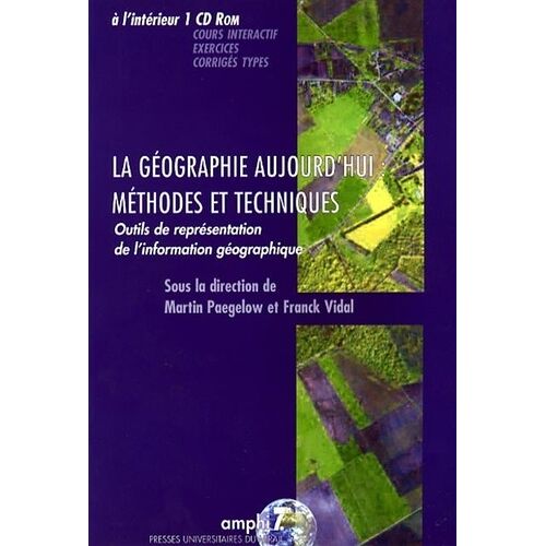 La Géographie Aujourd'hui : Méthodes Et Techniques (1 Cd-Rom)