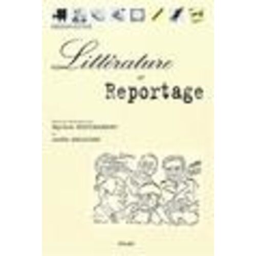 Litterature Et Reportage - Colloque International De Limoges, 26-28 Avril 2000