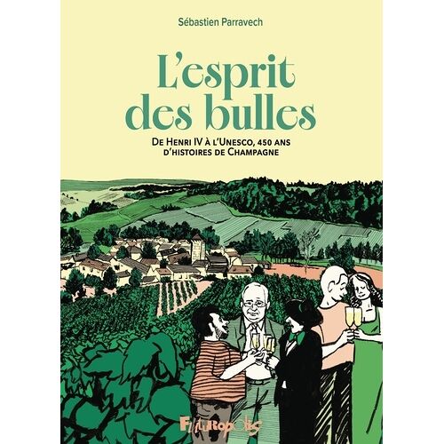 L'esprit Des Bulles - De Henri Iv À L'unesco, 450 Ans D'histoire De Champagne